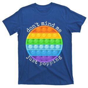 Don't Mind Me Just Poppin' Funny Fidget Toy Pop It Funny Gift T-Shirt