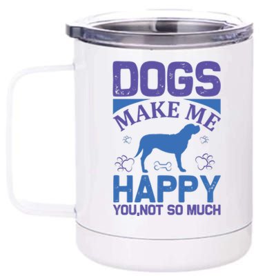 Dogs Make Me Happy You Not So Much 12 oz Stainless Steel Tumbler Cup