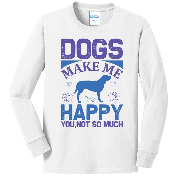 Dogs Make Me Happy You Not So Much Kids Long Sleeve Shirt