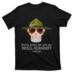 DonT Make Me Use My Drill Sergeant Voice With Sunglasses T-Shirt