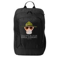 DonT Make Me Use My Drill Sergeant Voice With Sunglasses City Backpack