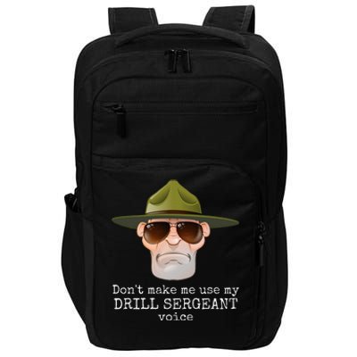 DonT Make Me Use My Drill Sergeant Voice With Sunglasses Impact Tech Backpack