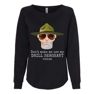 DonT Make Me Use My Drill Sergeant Voice With Sunglasses Womens California Wash Sweatshirt