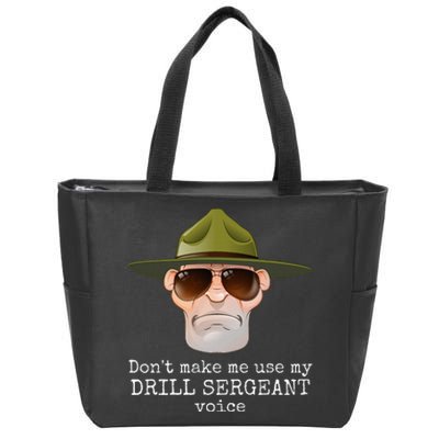 DonT Make Me Use My Drill Sergeant Voice With Sunglasses Zip Tote Bag