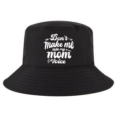 Dont Make Me Use My Mom Voice Funny Cool Comfort Performance Bucket Hat
