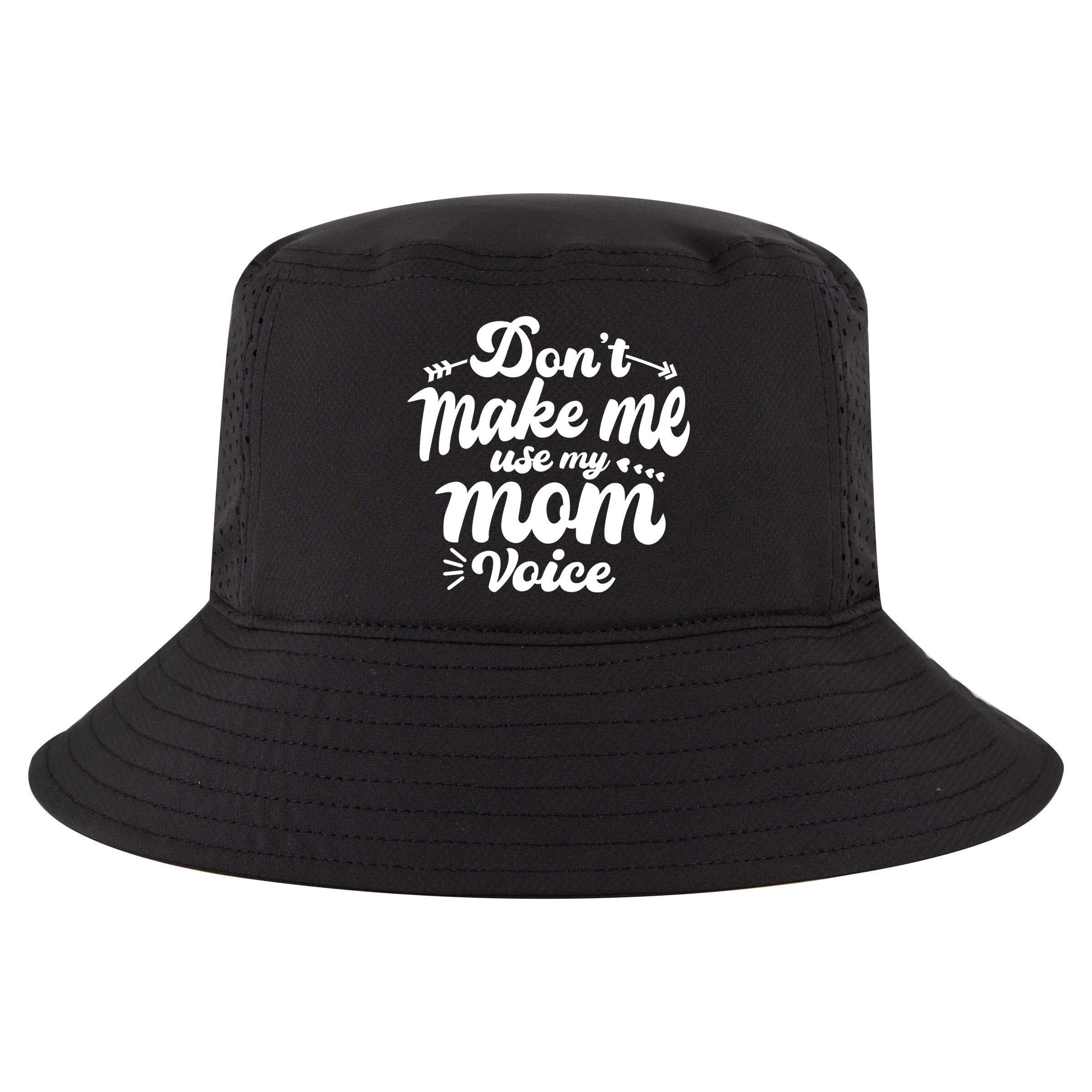 Dont Make Me Use My Mom Voice Funny Cool Comfort Performance Bucket Hat
