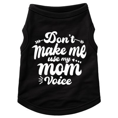 Dont Make Me Use My Mom Voice Funny Doggie Tank