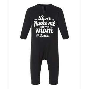 Dont Make Me Use My Mom Voice Funny Infant Fleece One Piece