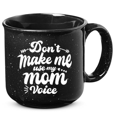 Dont Make Me Use My Mom Voice Funny 15oz Campfire Ceramic Mug