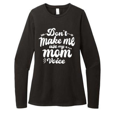 Dont Make Me Use My Mom Voice Funny Womens CVC Long Sleeve Shirt