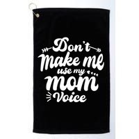Dont Make Me Use My Mom Voice Funny Golf Towel