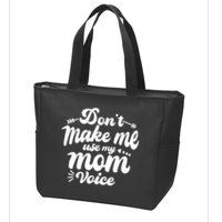 Dont Make Me Use My Mom Voice Funny Zip Tote Bag