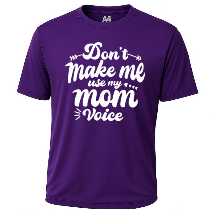 Dont Make Me Use My Mom Voice Funny Cooling Performance Crew T-Shirt