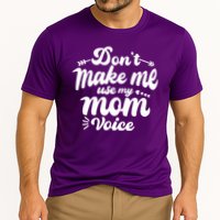 Dont Make Me Use My Mom Voice Funny Cooling Performance Crew T-Shirt