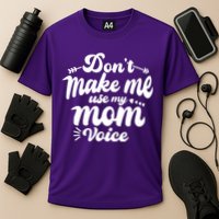 Dont Make Me Use My Mom Voice Funny Cooling Performance Crew T-Shirt