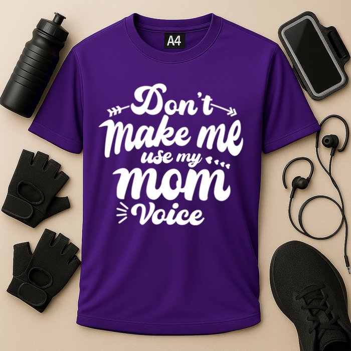 Dont Make Me Use My Mom Voice Funny Cooling Performance Crew T-Shirt
