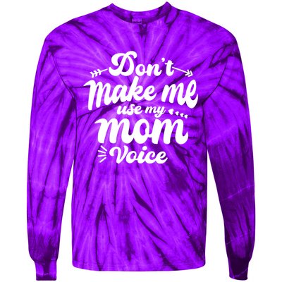 Dont Make Me Use My Mom Voice Funny Tie-Dye Long Sleeve Shirt