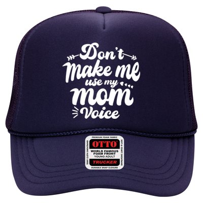 Dont Make Me Use My Mom Voice Funny Trucker Hat