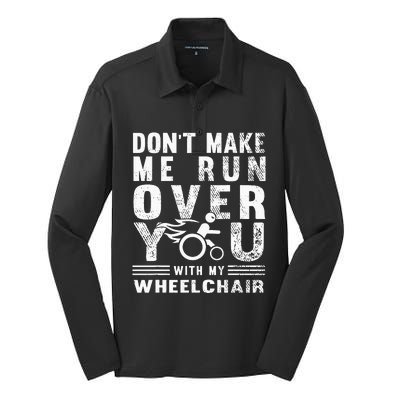 Don't Make Me Run Over You With My Wheelchair Funny Gift Silk Touch Performance Long Sleeve Polo