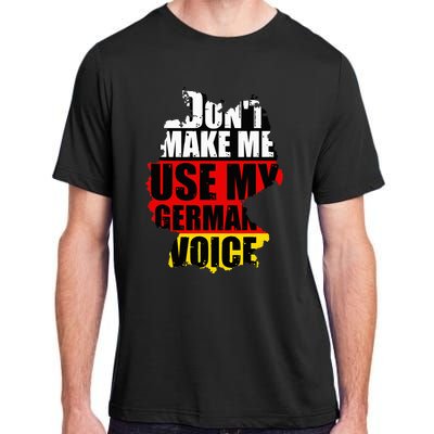 Don't Make Me Use My German Voice Germany Flag Heritage Adult ChromaSoft Performance T-Shirt