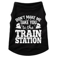 DonT Make Me Take You To The Train Station Doggie Tank