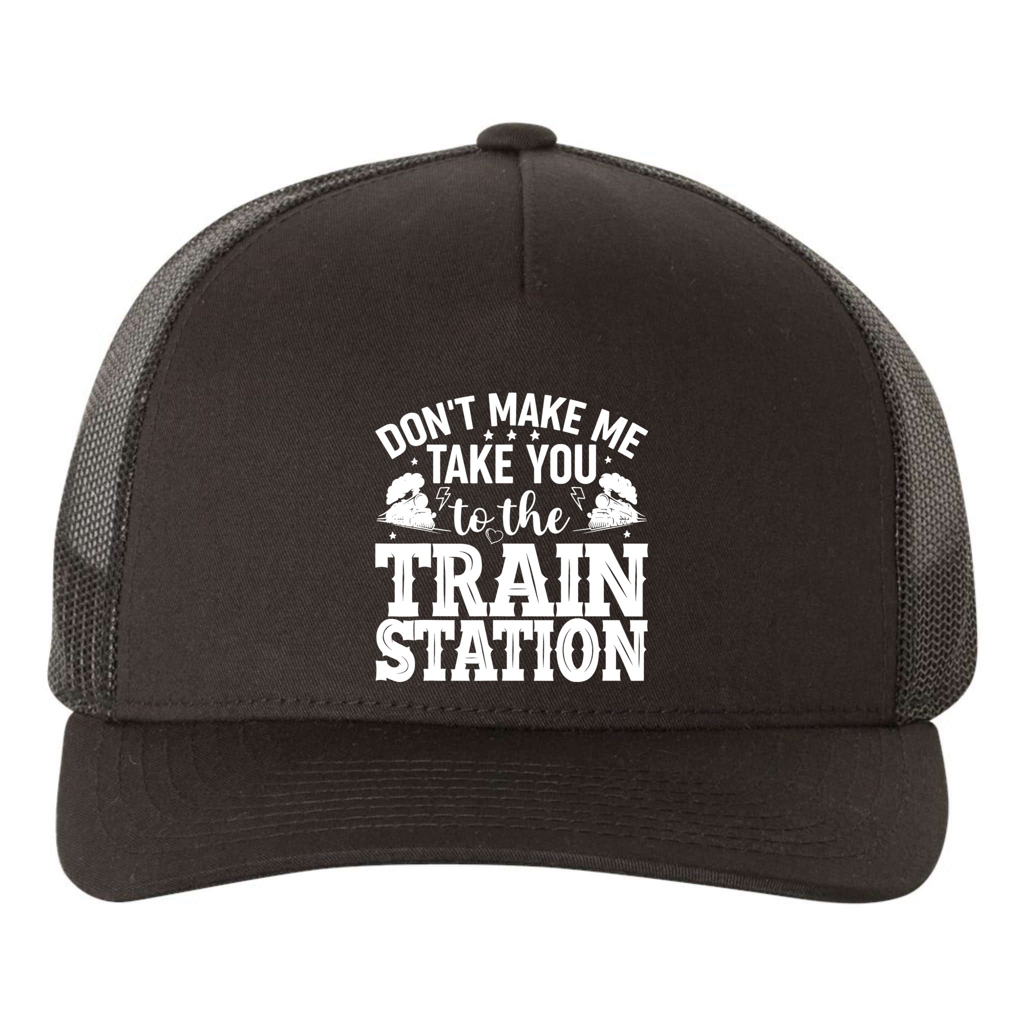 DonT Make Me Take You To The Train Station Yupoong Adult 5-Panel Trucker Hat