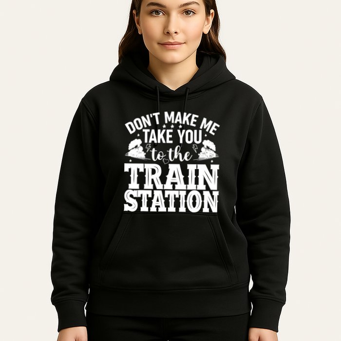 DonT Make Me Take You To The Train Station Hoodie