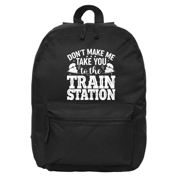 DonT Make Me Take You To The Train Station 16 in Basic Backpack