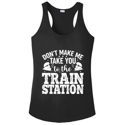 DonT Make Me Take You To The Train Station Ladies PosiCharge Competitor Racerback Tank