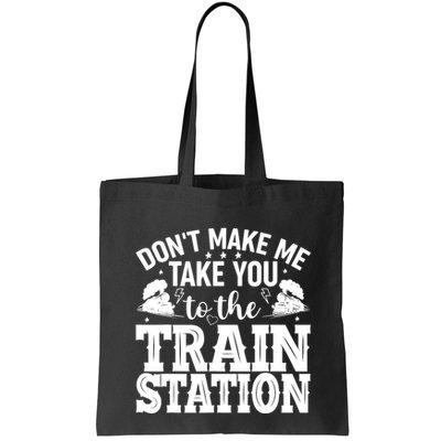 DonT Make Me Take You To The Train Station Bag