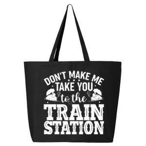 DonT Make Me Take You To The Train Station 25L Jumbo Tote