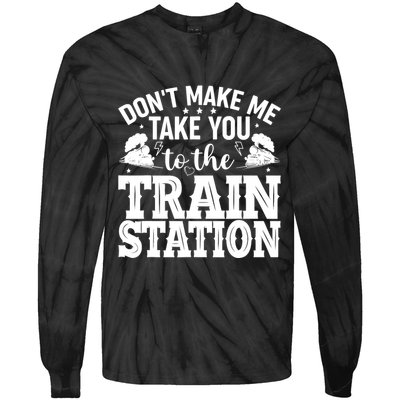 DonT Make Me Take You To The Train Station Tie-Dye Long Sleeve Shirt