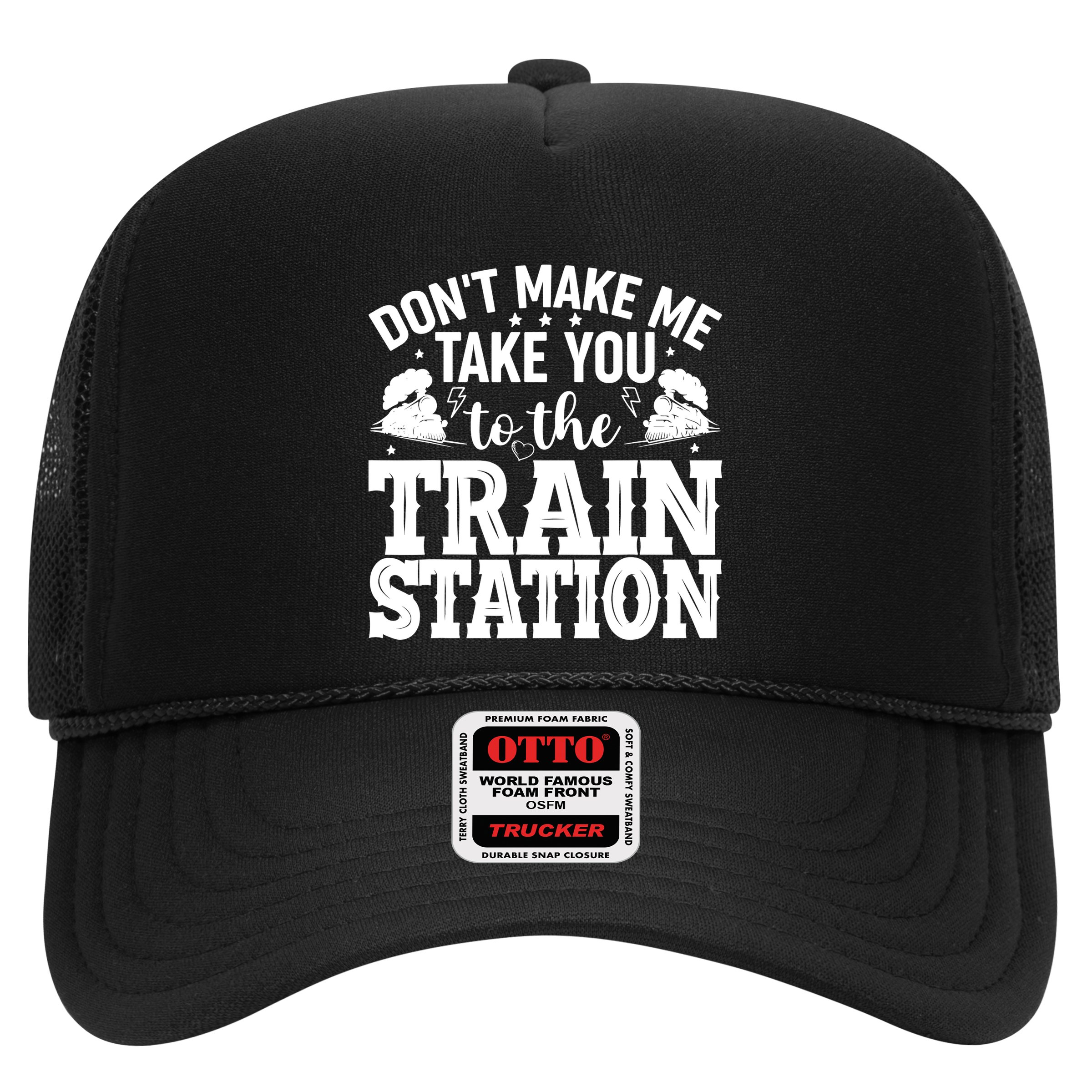 DonT Make Me Take You To The Train Station Hat
