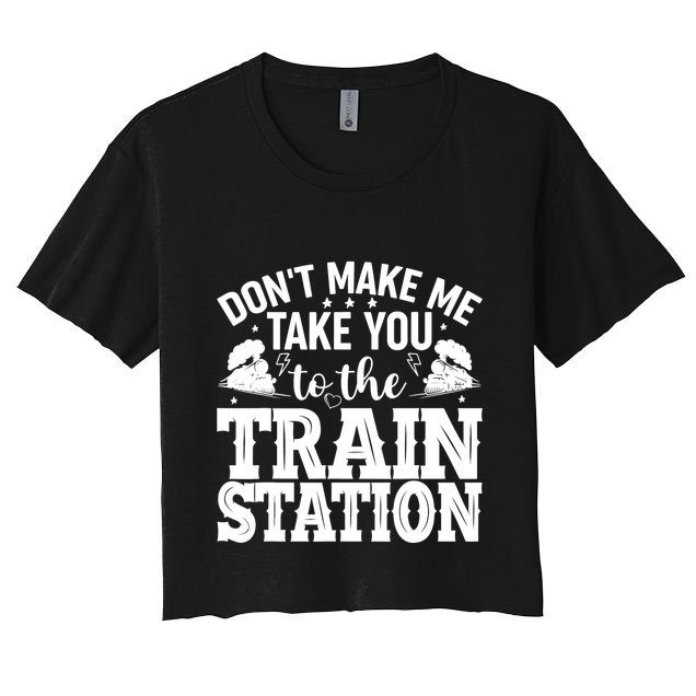 DonT Make Me Take You To The Train Station Crop Top