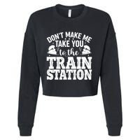 DonT Make Me Take You To The Train Station Cropped Pullover Crew