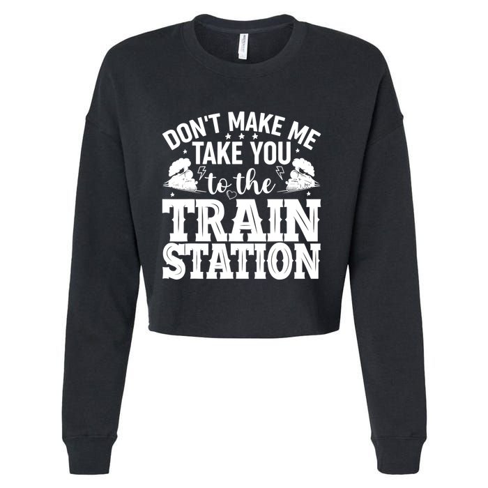 DonT Make Me Take You To The Train Station Cropped Pullover Crew
