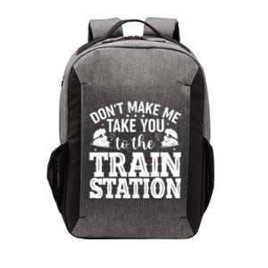 DonT Make Me Take You To The Train Station Vector Backpack