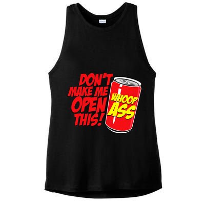 DonT Make Me Open A Can Open This Can Of Whoop Ass Ladies PosiCharge Tri-Blend Wicking Tank