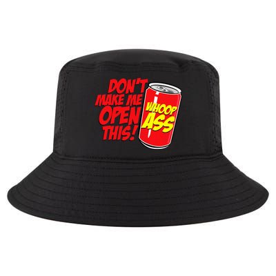 DonT Make Me Open A Can Open This Can Of Whoop Ass Cool Comfort Performance Bucket Hat