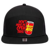 DonT Make Me Open A Can Open This Can Of Whoop Ass 7 Panel Mesh Trucker Snapback Hat