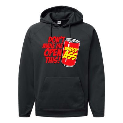 DonT Make Me Open A Can Open This Can Of Whoop Ass Performance Fleece Hoodie