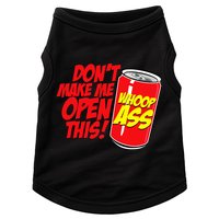 DonT Make Me Open A Can Open This Can Of Whoop Ass Doggie Tank