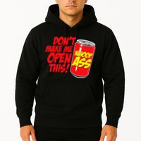 DonT Make Me Open A Can Open This Can Of Whoop Ass Hoodie