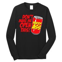DonT Make Me Open A Can Open This Can Of Whoop Ass Long Sleeve Shirt