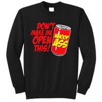 DonT Make Me Open A Can Open This Can Of Whoop Ass Sweatshirt