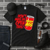 DonT Make Me Open A Can Open This Can Of Whoop Ass Tall T-Shirt