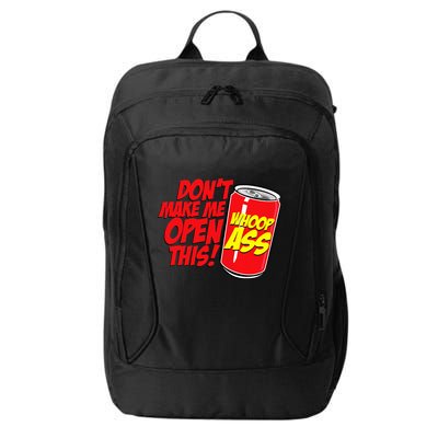 DonT Make Me Open A Can Open This Can Of Whoop Ass City Backpack