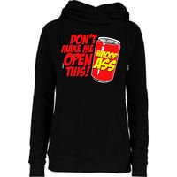 DonT Make Me Open A Can Open This Can Of Whoop Ass Womens Funnel Neck Pullover Hood
