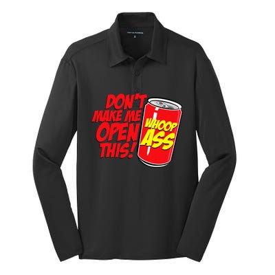 DonT Make Me Open A Can Open This Can Of Whoop Ass Silk Touch Performance Long Sleeve Polo