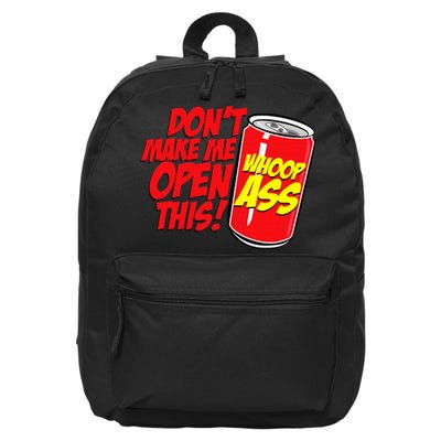 DonT Make Me Open A Can Open This Can Of Whoop Ass 16 in Basic Backpack